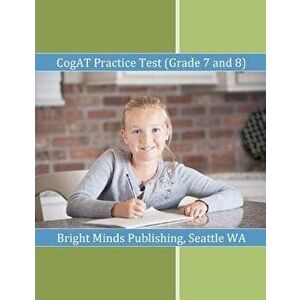 Cogat Practice Test (Grade 7 and 8), Paperback - Wa Bright Minds Publishing Seattle imagine