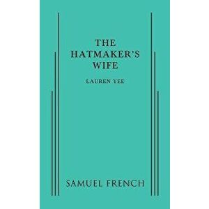 The Hatmaker's Wife, Paperback - Lauren Yee imagine