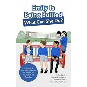 Emily Is Being Bullied, What Can She Do?: A Story and Anti-Bullying Guide for Children and Adults to Read Together, Paperback - Helen Cowie imagine
