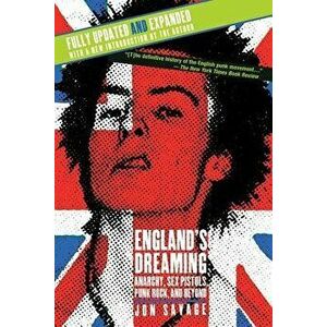 England's Dreaming, Revised Edition: Anarchy, Sex Pistols, Punk Rock, and Beyond, Paperback - Jon Savage imagine