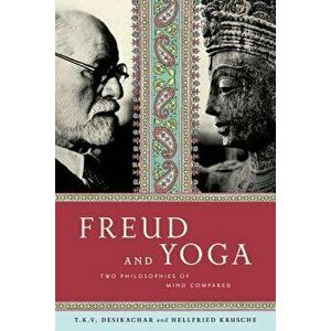 Freud and Yoga: Two Philosophies of Mind Compared, Paperback - Hellfried Krusche imagine