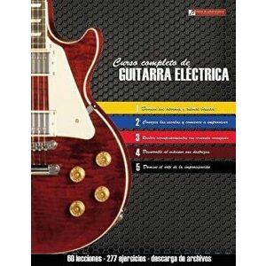 Curso Completo de Guitarra Eléctrica: Método Moderno de Técnica Y Teoría Aplicada, Paperback - Miguel Antonio Martinez Cuellar imagine