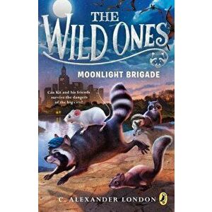 The Wild Ones: Moonlight Brigade, Paperback - C. Alexander London imagine