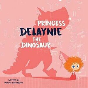 The Dinosaur Princess, Paperback imagine
