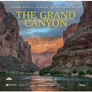 The Grand Canyon: Unseen Beauty: Running the Colorado River, Hardcover - Thomas Blagden imagine