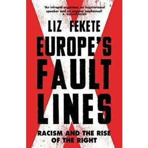 Europe's Fault Lines: Racism and the Rise of the Right, Paperback - Elizabeth Fekete imagine
