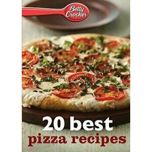 Betty Crocker 20 Best Pizza Recipes, Paperback - Betty Ed D. Crocker imagine