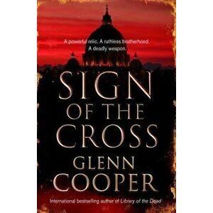 Sign of the Cross, Paperback - Glenn Cooper imagine