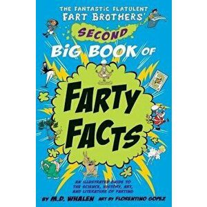 The Fantastic Flatulent Fart Brothers' Second Big Book of Farty Facts: An Illustrated Guide to the Science, History, Art, and Literature of Farting (H imagine