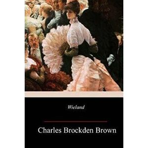 Wieland, Paperback - Charles Brockden Brown imagine