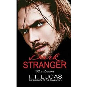 Dark Stranger the Dream: New & Lengthened 2017 Edition, Paperback - I. T. Lucas imagine