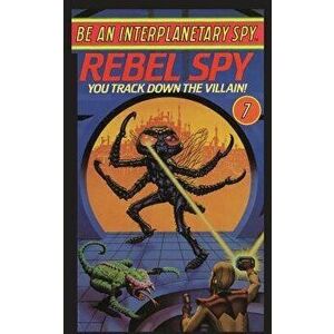 Be an Interplanetary Spy: Rebel Spy, Paperback - Len Neufeld imagine