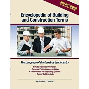Encyclopedia of Building and Construction Terms: The Language of the Construction Industry, Paperback - Hugh Brooks imagine