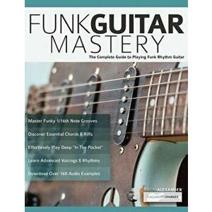 Funk Guitar Mastery, Paperback - Joseph Alexander imagine