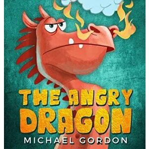 The Angry Dragon, Hardcover - Michael Gordon imagine