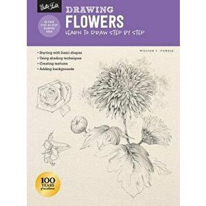 Drawing: Flowers with William F. Powell: Learn to Draw Step by Step, Paperback - William F. Powell imagine