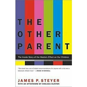 The Other Parent: The Inside Story of the Media's Effect on Our Children - James P. Steyer imagine