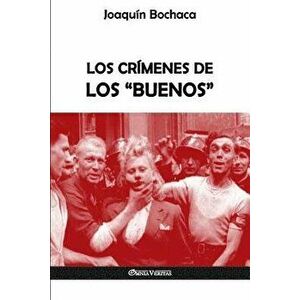 Los crímenes de los "buenos, Paperback - Joaquin Bochaca imagine