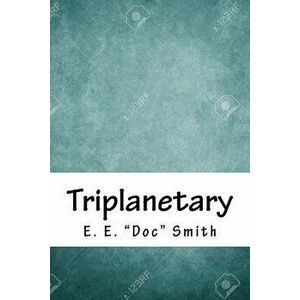 Triplanetary, Paperback - E. E. Smith imagine