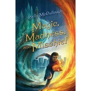 Magic, Madness, and Mischief, Paperback - Kelly McCullough imagine