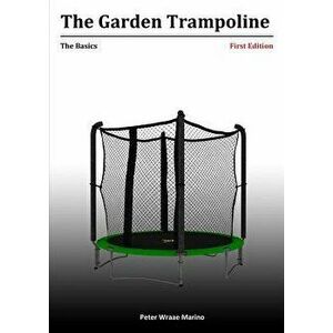 The Garden Trampoline: The Basics, Paperback - Peter Marino imagine