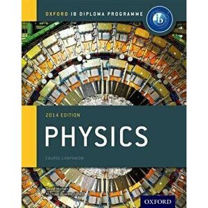 Ib Physics Course Book: 2014 Edition: Oxford Ib Diploma Program, Paperback - Michael Bowen-Jones imagine