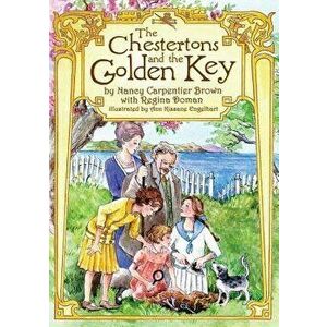The Chestertons and the Golden Key, Paperback - Nancy Carpentier Brown imagine