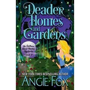 Deader Homes and Gardens, Paperback - Angie Fox imagine