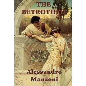 The Betrothed, Paperback - Alessandro Manzoni imagine