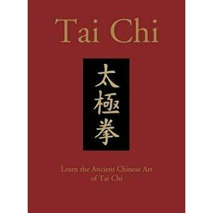 Tai Chi: Learn the Ancient Chinese Martial Art of Tai Chi, Hardcover - Birinder Tember imagine