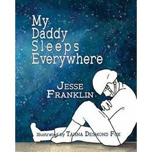 My Daddy Sleeps Everywhere, Paperback - Tahna Desmond Fox imagine