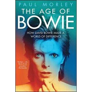 The Age of Bowie, Paperback - Paul Morley imagine