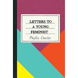 Letters to a Young Feminist, Paperback - Phyllis Chesler imagine