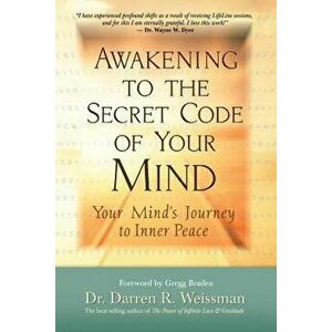 Awakening to the Secret Code of Your Mind: Your Mind's Journey to Inner Peace, Paperback - Darren R. Weissman imagine