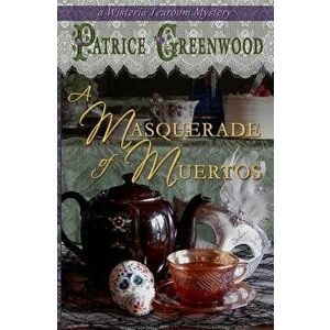A Masquerade of Muertos, Paperback - Patrice Greenwood imagine
