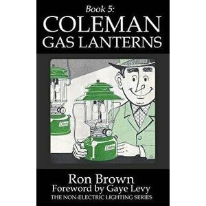 Book 5: Coleman Gas Lanterns, Paperback - Gaye Levy imagine