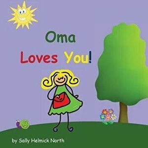 Oma Loves You!, Paperback - Sally Helmick North imagine
