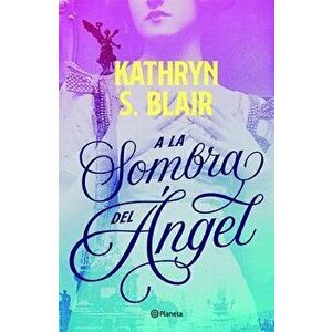 a la Sombra del Angel, Paperback - Kathryn Blair imagine
