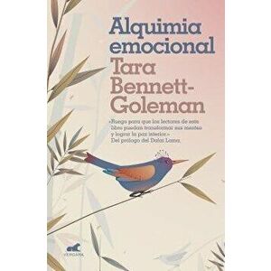Alquimia Emocional / Emotional Alchemy, Paperback - Tara Bennett-Goleman imagine