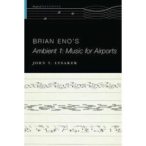 Brian Eno's Ambient 1: Music for Airports, Paperback - John T. Lysaker imagine