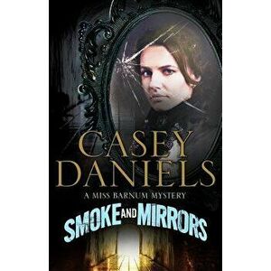 Smoke and Mirrors, Paperback - Casey Daniels imagine