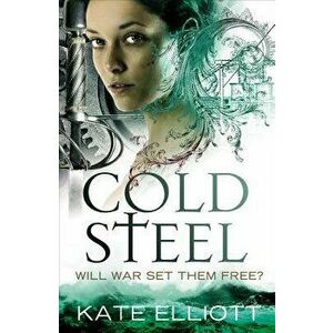 Cold Steel, Paperback - Kate Elliott imagine