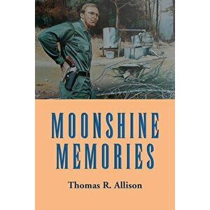 Moonshine Memories, Paperback - Thomas Allison imagine