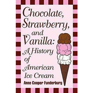 Chocolate, Strawberry, and Vanilla, Paperback - Anne Cooper Funderburg imagine
