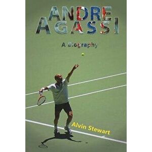 Andre Aggasi: A Biography, Paperback - Alvin Stewart imagine