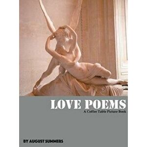 Love Poems: A Coffee Table Picture Book, Hardcover - August Summers imagine