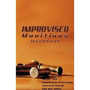 Improvised Munitions Handbook, Paperback - Of Defense Department of Defense imagine