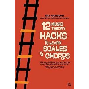 12 Music Theory Hacks to Learn Scales & Chords, Paperback - Ray Harmony imagine