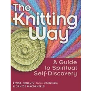 The Knitting Way: A Guide to Spiritual Self-Discovery - Linda Skolnik imagine