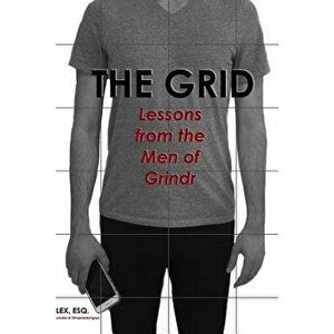 The Grid: Lessons from the Men of Grindr, Paperback - Lex Esq imagine